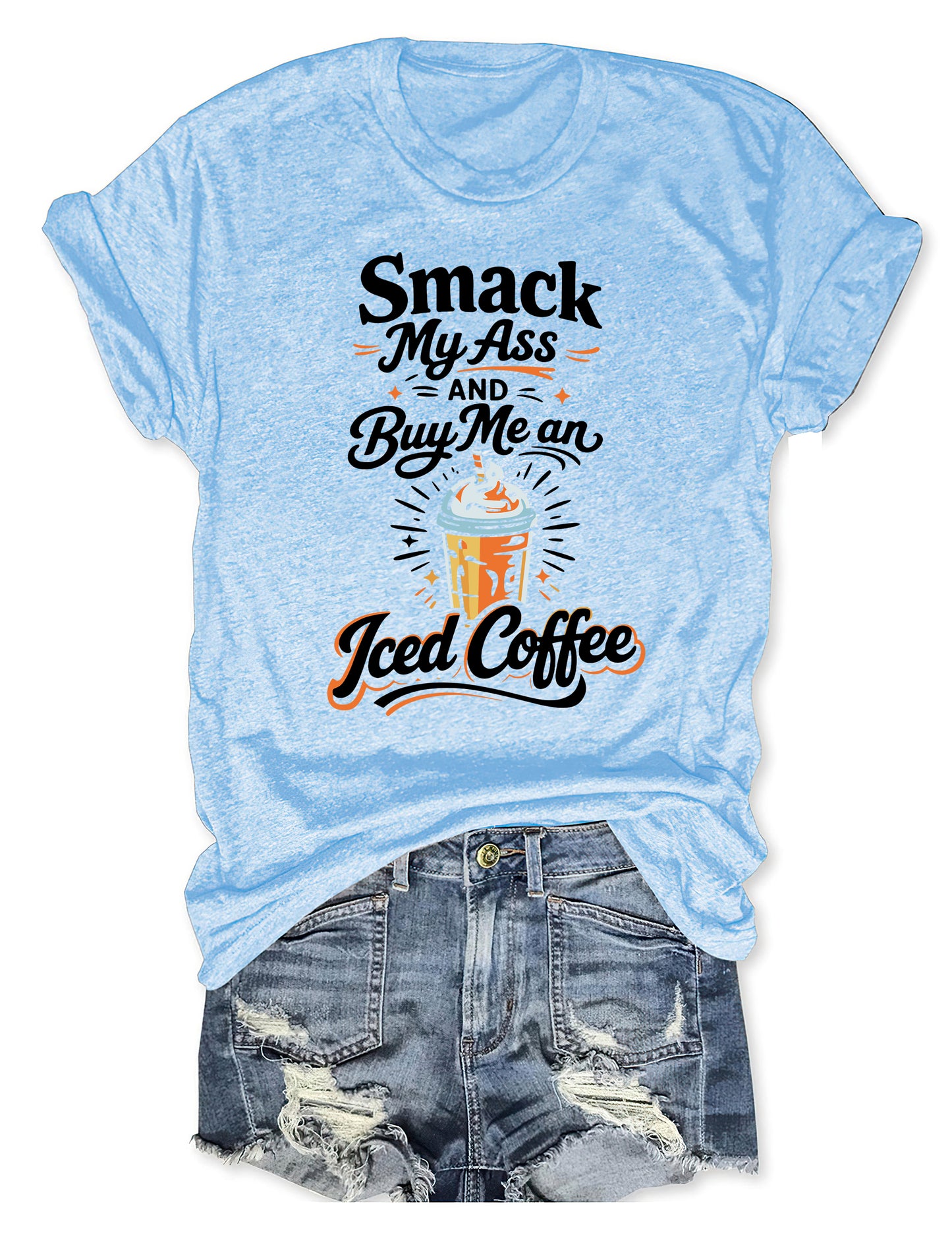 OndineStudios Smack My Ass And Buy Me an Iced Coffee T-shirt