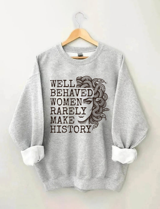 OndineStudios Well Behaved Women Rarely Make History Sweatshirt