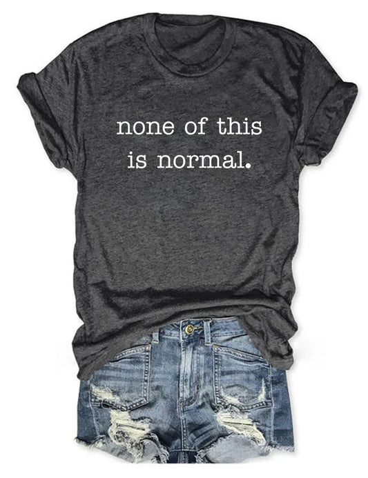 OndineStudios None Of This Is Normal T-shirt