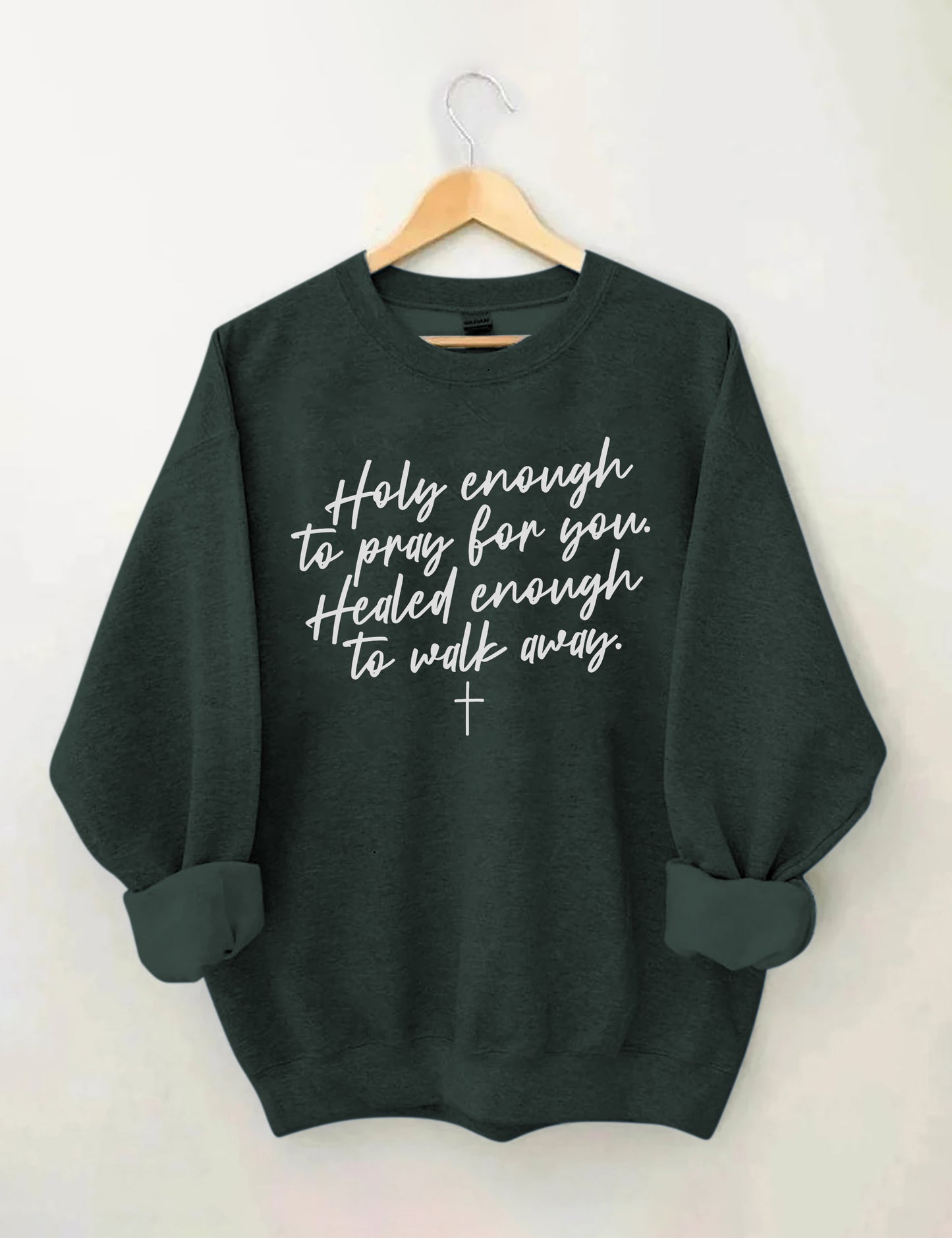 OndineStudios Holy Enough To Pray For You Healed Enough To Walk Away Sweatshirt