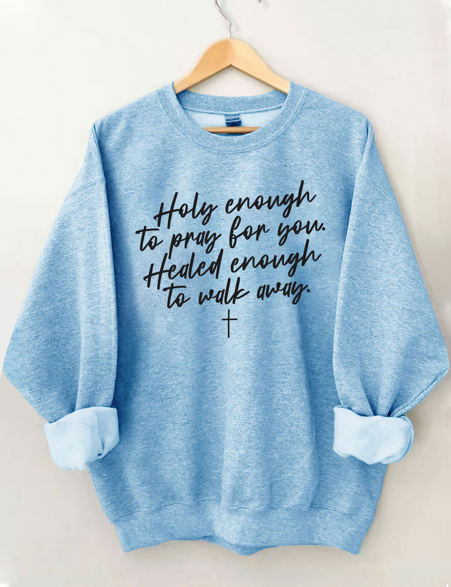 OndineStudios Holy Enough To Pray For You Healed Enough To Walk Away Sweatshirt