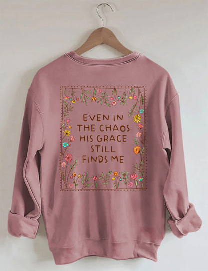 OndineStudios Even In The Chaos His Grace Finds Me Sweatshirt