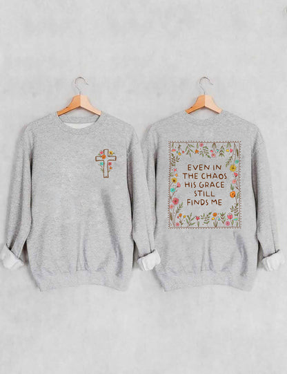 OndineStudios Even In The Chaos His Grace Finds Me Sweatshirt