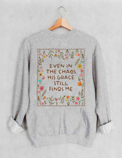 OndineStudios Even In The Chaos His Grace Finds Me Sweatshirt
