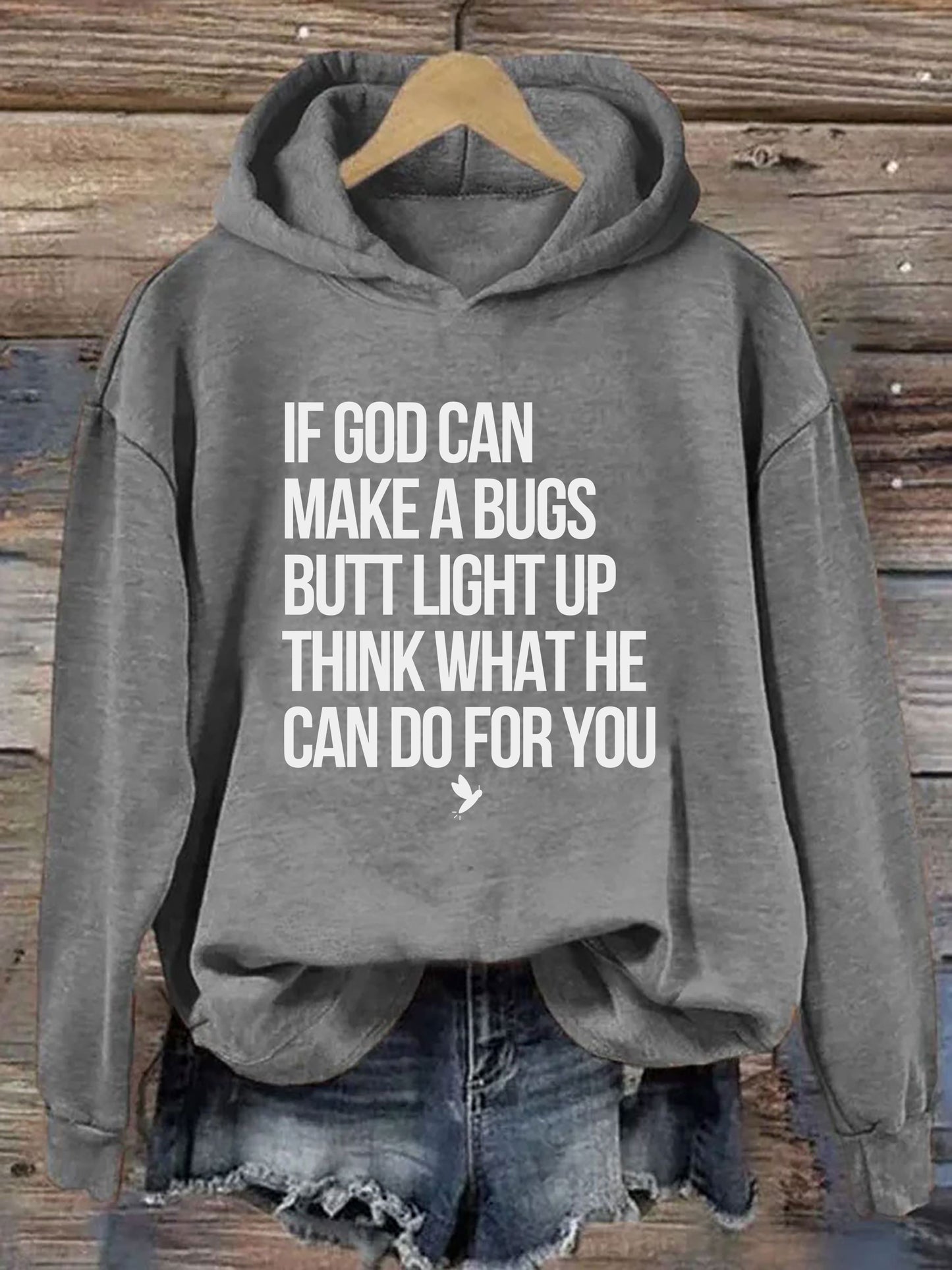 OndineStudios If God Can Make A Bug's Butt Light Up Think What He Can Do For You Hoodie