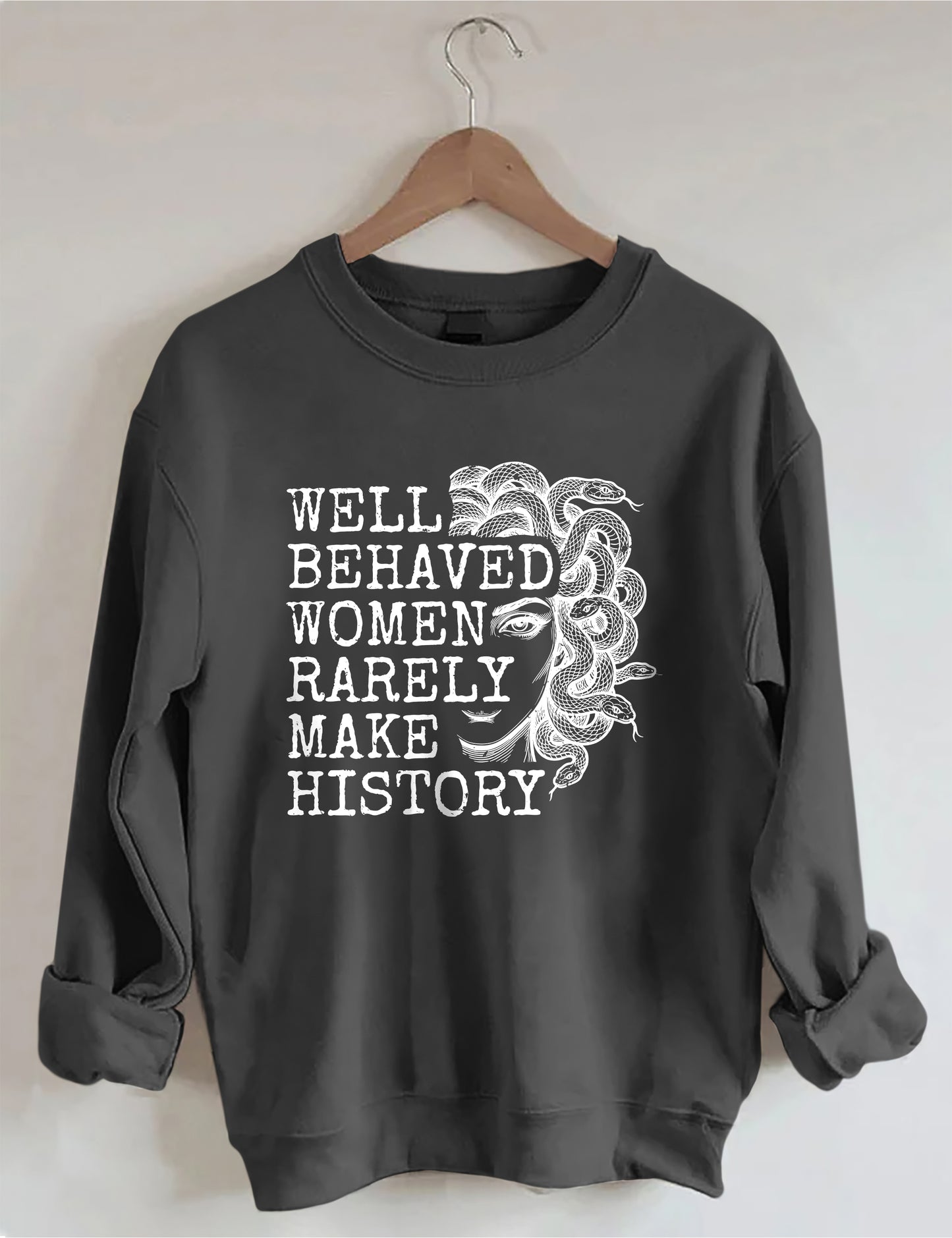 OndineStudios Well Behaved Women Rarely Make History Sweatshirt
