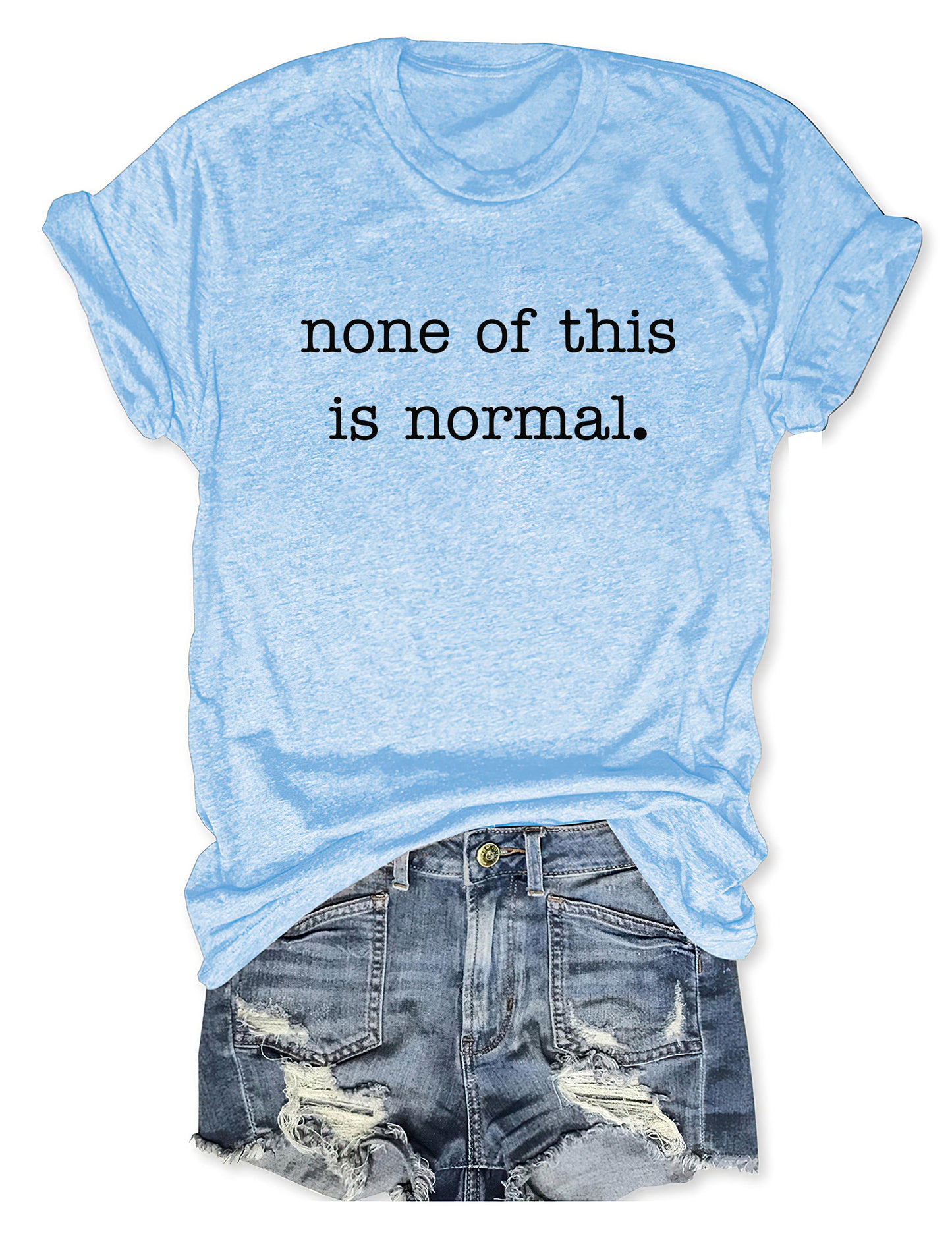 OndineStudios None Of This Is Normal T-shirt