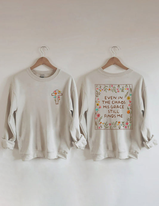 OndineStudios Even In The Chaos His Grace Finds Me Sweatshirt