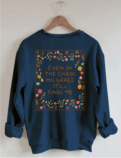 OndineStudios Even In The Chaos His Grace Finds Me Sweatshirt
