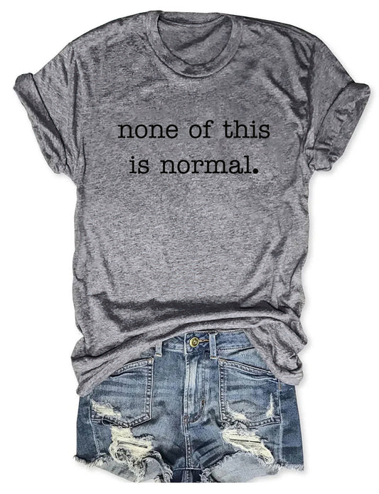 OndineStudios None Of This Is Normal T-shirt