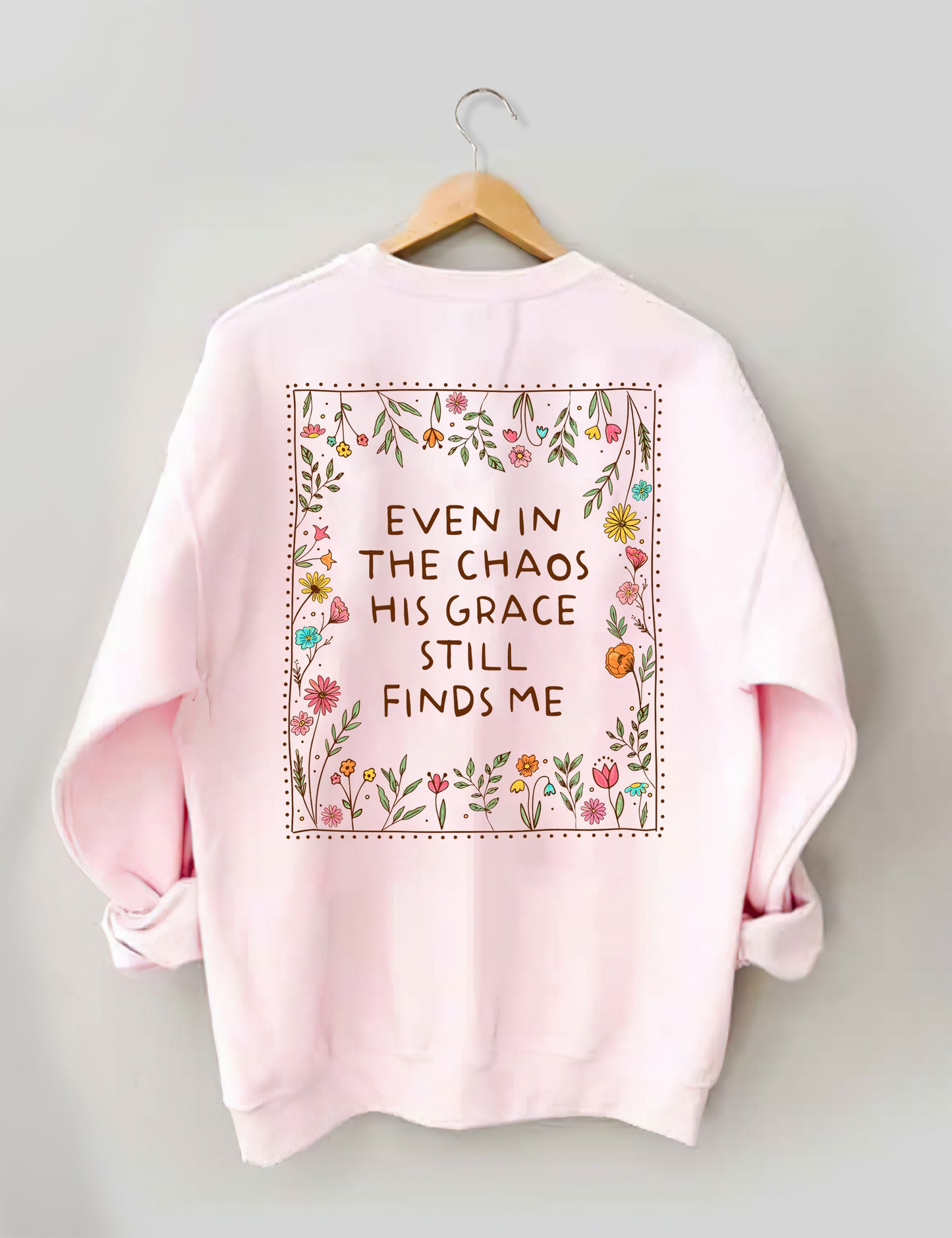 OndineStudios Even In The Chaos His Grace Finds Me Sweatshirt