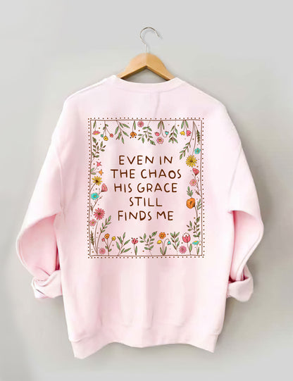 OndineStudios Even In The Chaos His Grace Finds Me Sweatshirt