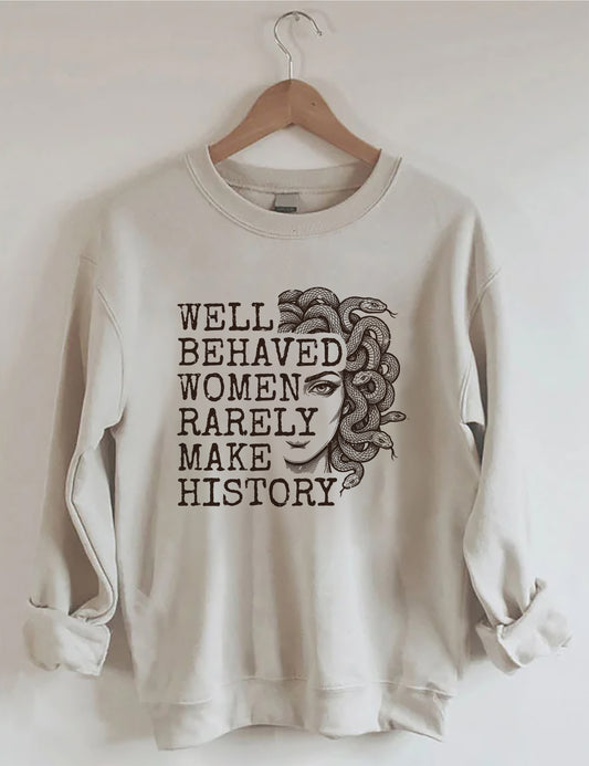 OndineStudios Well Behaved Women Rarely Make History Sweatshirt
