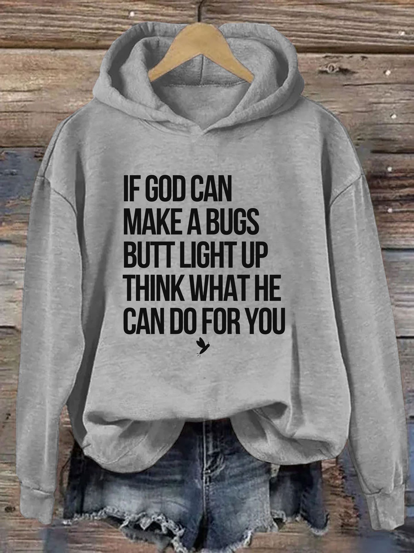 OndineStudios If God Can Make A Bug's Butt Light Up Think What He Can Do For You Hoodie