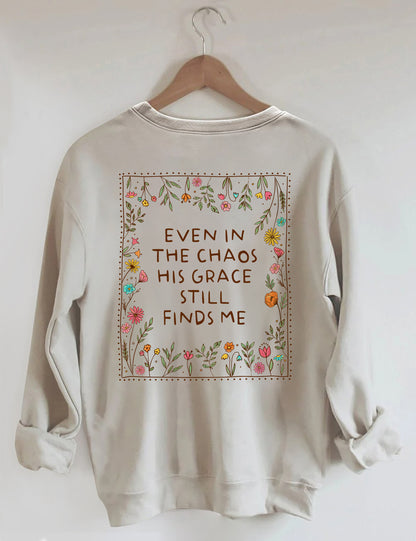 OndineStudios Even In The Chaos His Grace Finds Me Sweatshirt