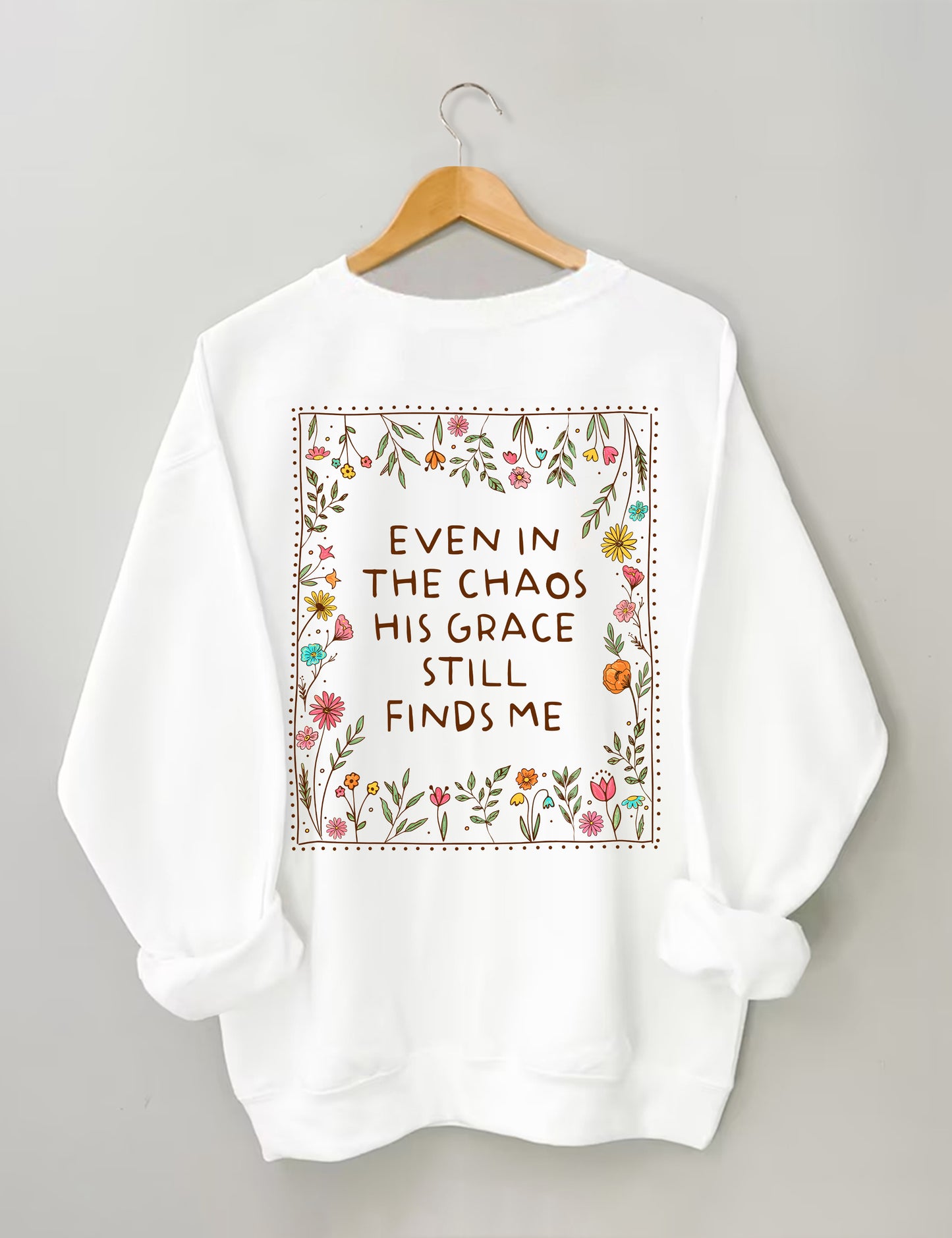 OndineStudios Even In The Chaos His Grace Finds Me Sweatshirt