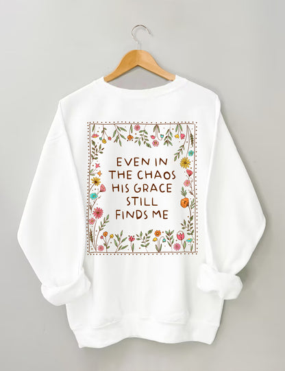 OndineStudios Even In The Chaos His Grace Finds Me Sweatshirt