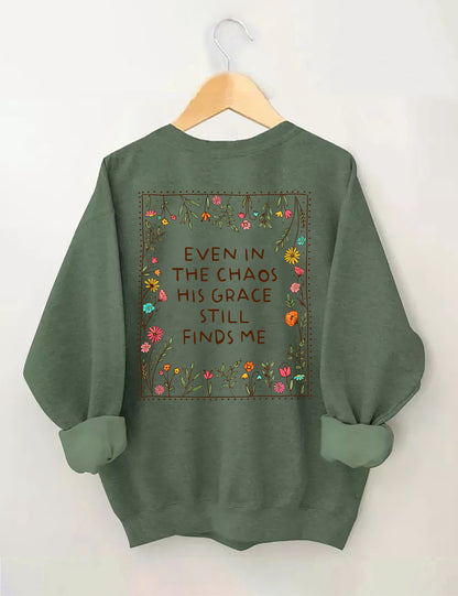 OndineStudios Even In The Chaos His Grace Finds Me Sweatshirt