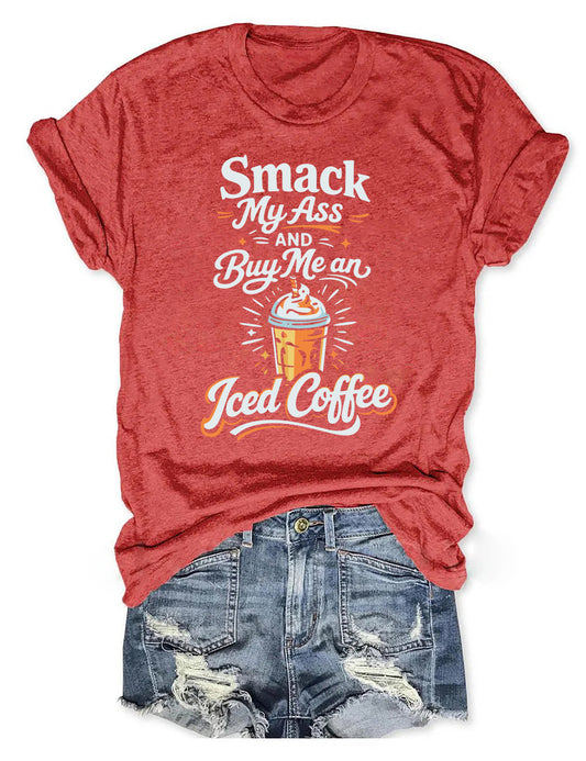 OndineStudios Smack My Ass And Buy Me an Iced Coffee T-shirt